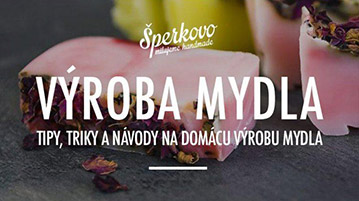 Výroba mydla, tipy, triky a návody