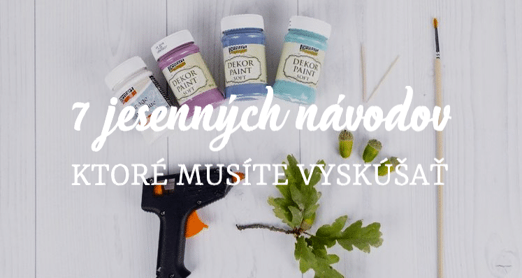 7 jesenných návodov ktoré musíte vyskúšať
