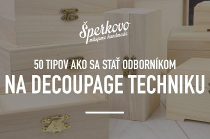 50 tipov na decoupage techniku